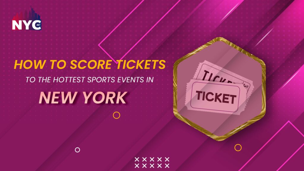 How to Score Tickets to the Hottest Sports Events in New York Best